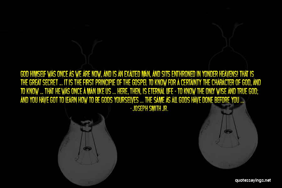 God Character Quotes By Joseph Smith Jr. God Character Quotes By Joseph Smith Jr.