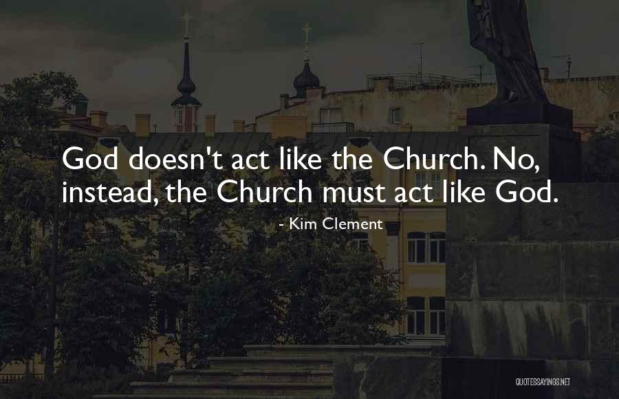 God Character Quotes By Kim Clement God Character Quotes By Kim Clement