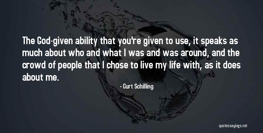 God Chose You Quotes By Curt Schilling