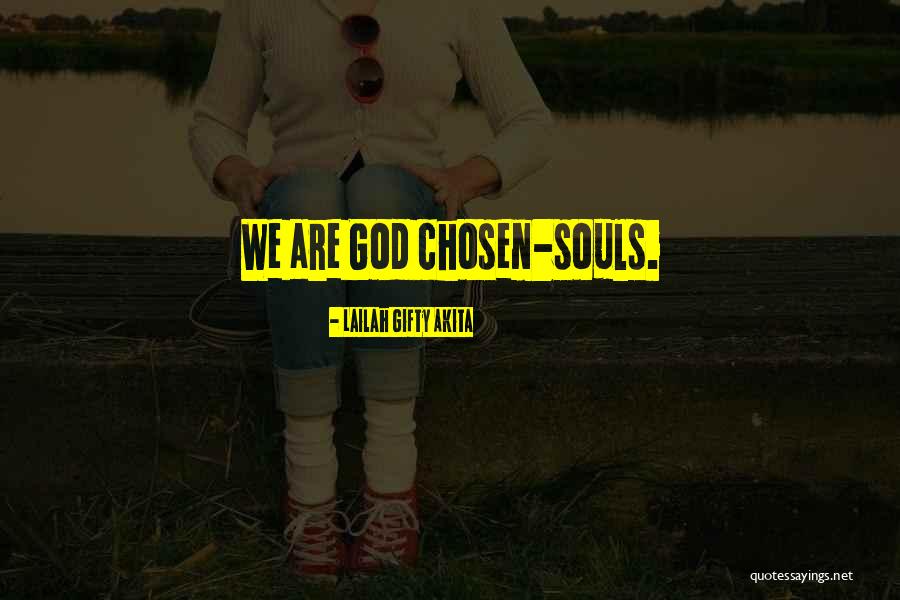God Chosen Quotes By Lailah Gifty Akita God Chosen Quotes By Lailah Gifty Akita
