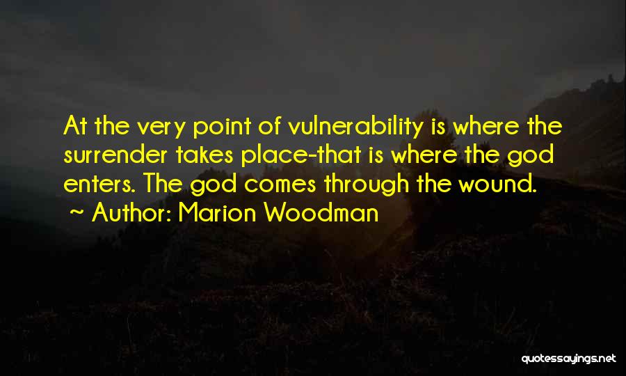 God Comes Through Quotes By Marion Woodman