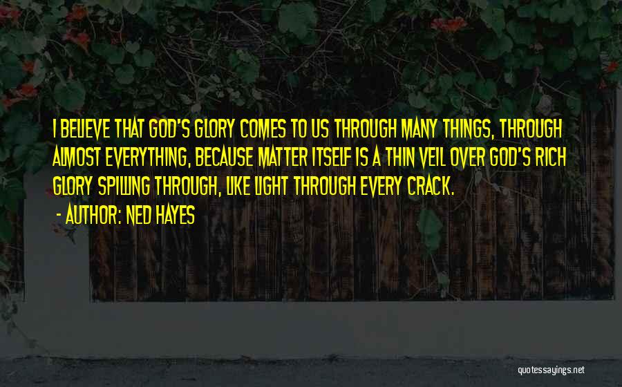 God Comes Through Quotes By Ned Hayes