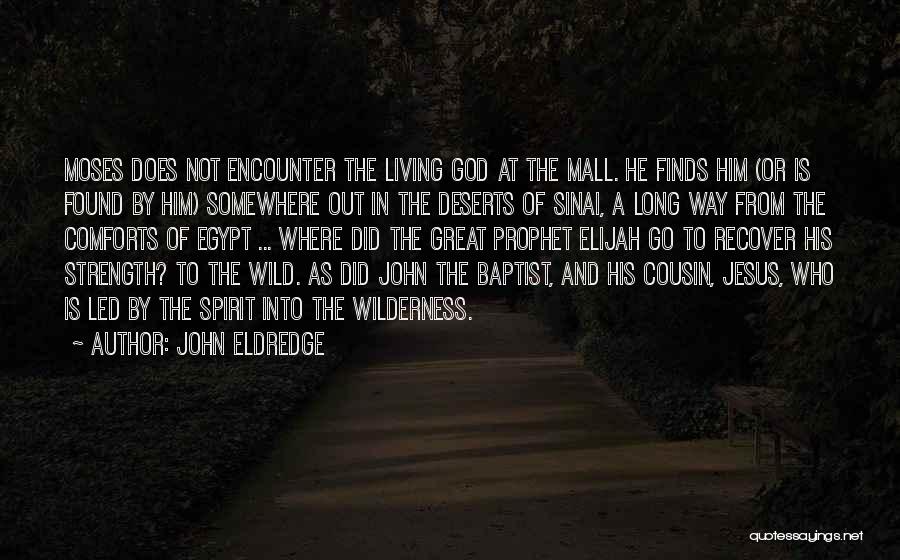 God Comforts Quotes By John Eldredge