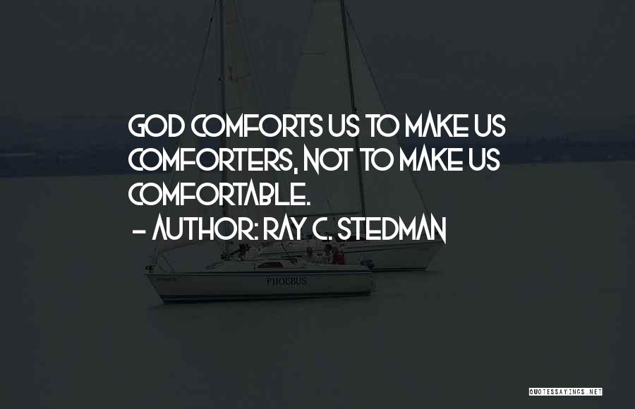 God Comforts Quotes By Ray C. Stedman