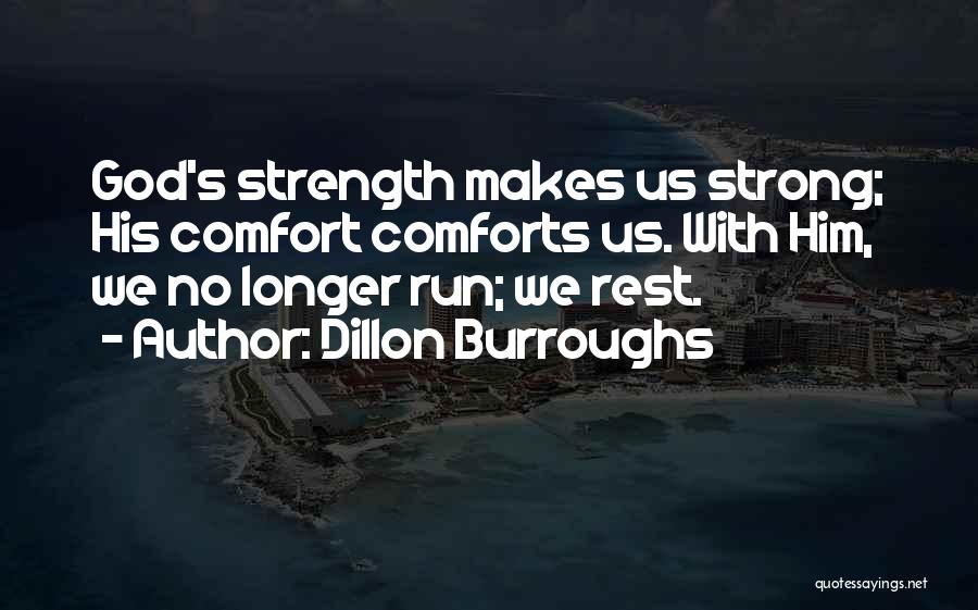 God Comforts Us Quotes By Dillon Burroughs