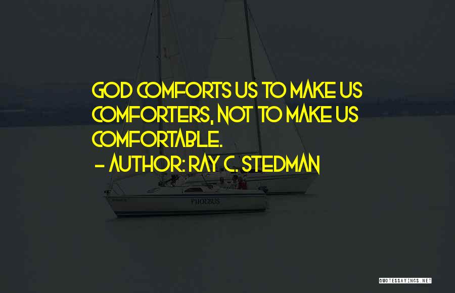 God Comforts Us Quotes By Ray C. Stedman