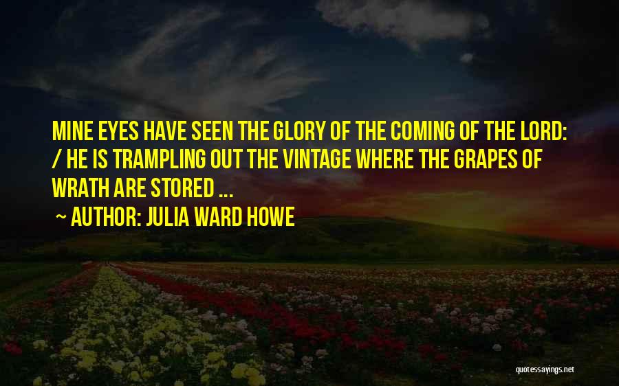 God Coming Soon Quotes By Julia Ward Howe