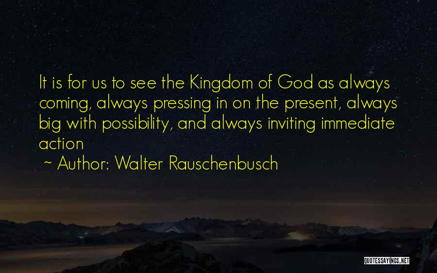 God Coming Soon Quotes By Walter Rauschenbusch