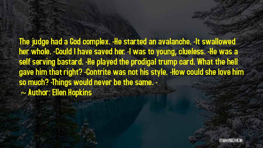God Complex Quotes By Ellen Hopkins