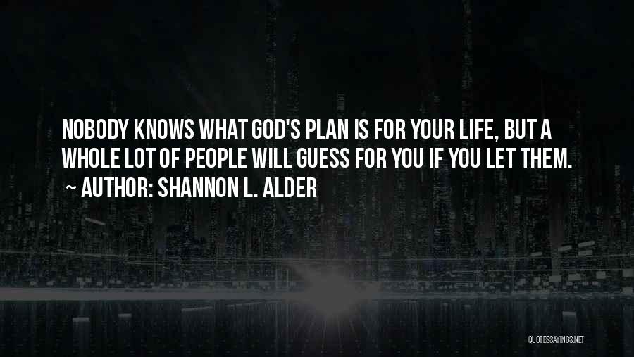 God Controlling Your Life Quotes By Shannon L. Alder