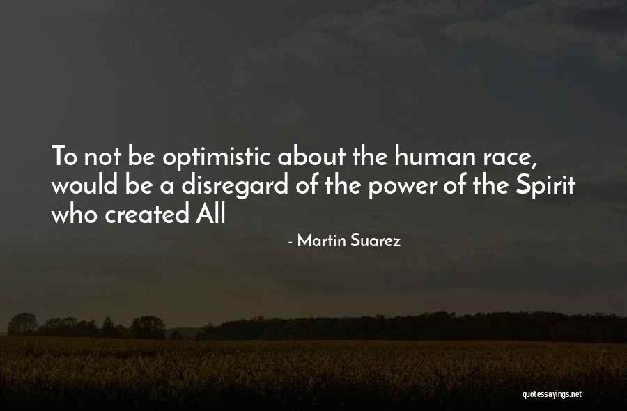 God Created A Human Race Quotes By Martin Suarez God Created A Human Race Quotes By Martin Suarez