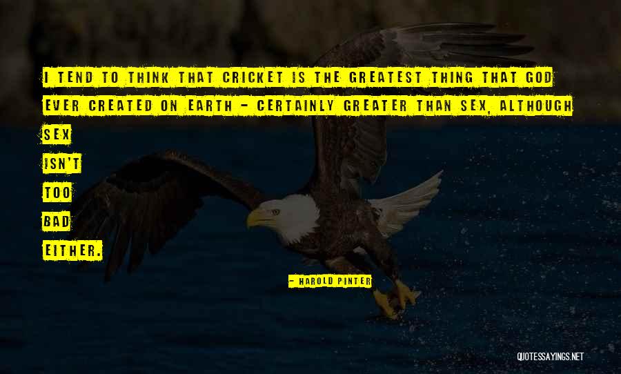 God Created Earth Quotes By Harold Pinter God Created Earth Quotes By Harold Pinter