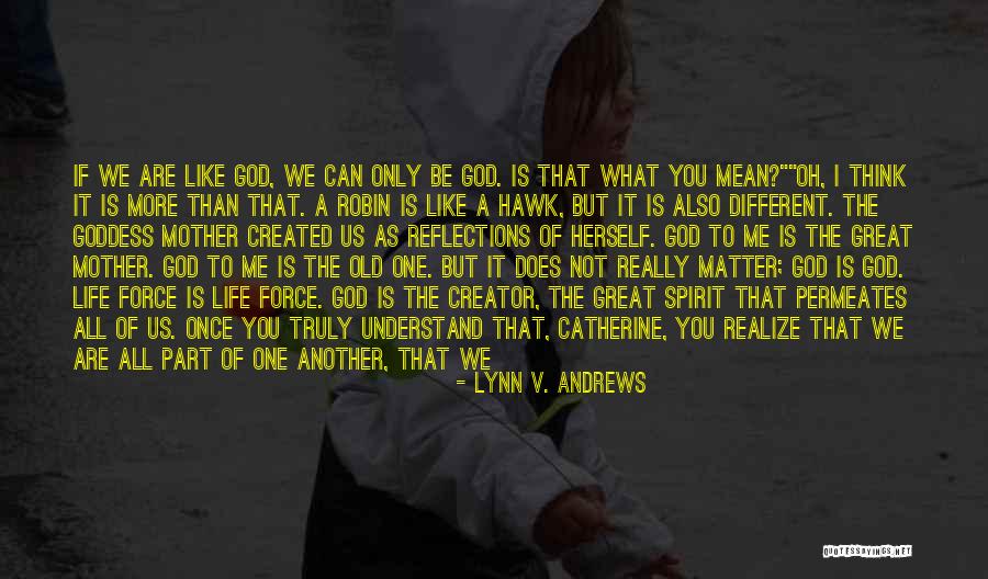 God Created Earth Quotes By Lynn V. Andrews God Created Earth Quotes By Lynn V. Andrews