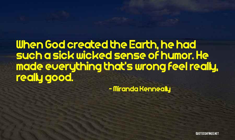 God Created Earth Quotes By Miranda Kenneally God Created Earth Quotes By Miranda Kenneally