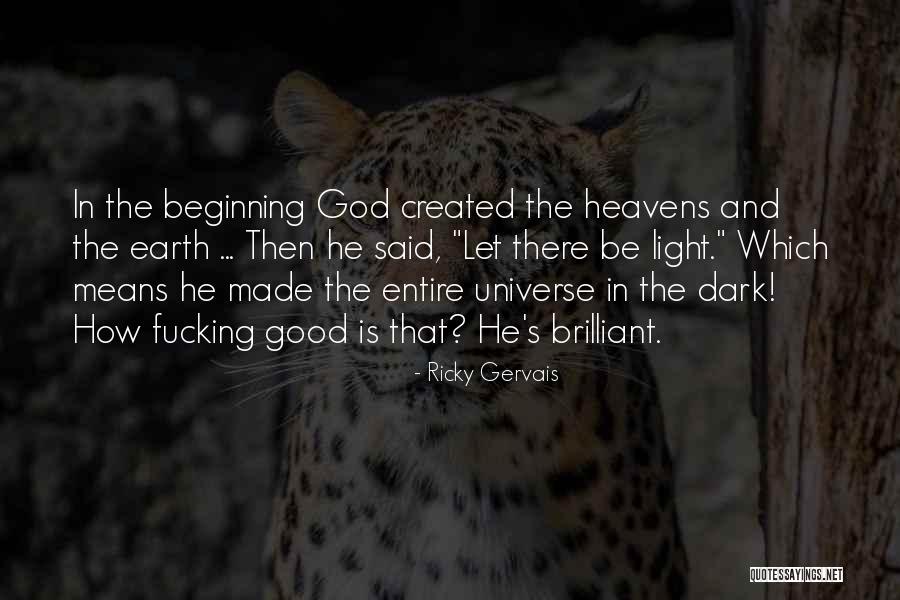 God Created Earth Quotes By Ricky Gervais God Created Earth Quotes By Ricky Gervais