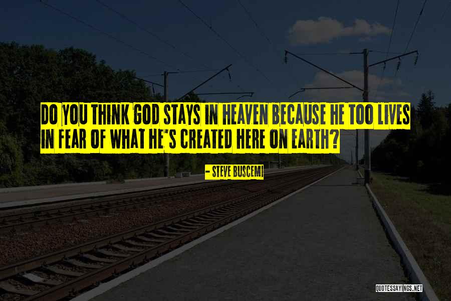 God Created Earth Quotes By Steve Buscemi God Created Earth Quotes By Steve Buscemi