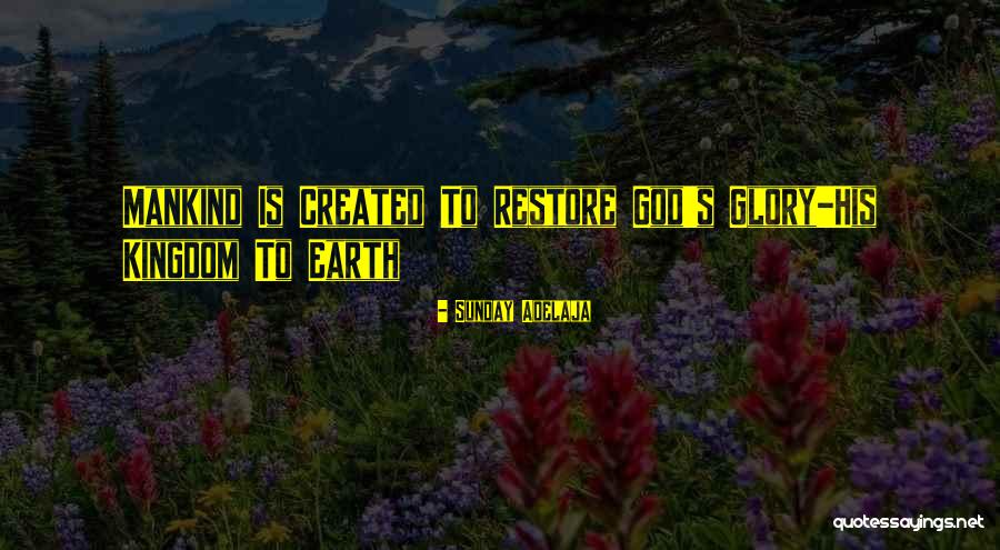 God Created Earth Quotes By Sunday Adelaja God Created Earth Quotes By Sunday Adelaja