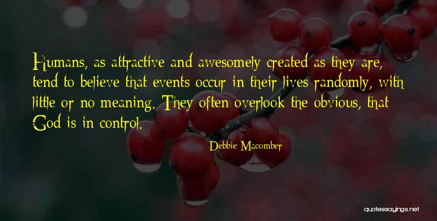 God Created Humans Quotes By Debbie Macomber God Created Humans Quotes By Debbie Macomber