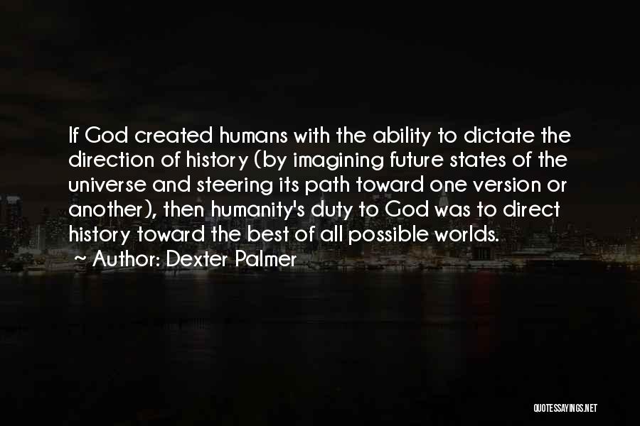God Created Humans Quotes By Dexter Palmer