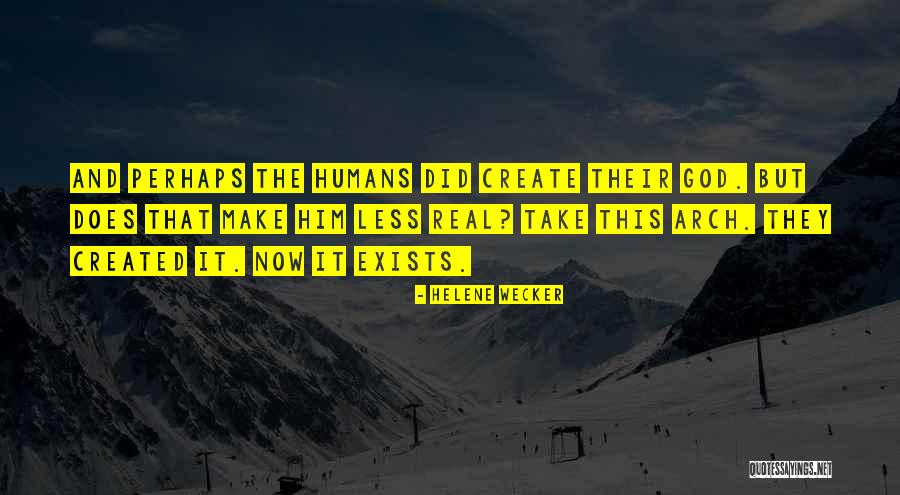 God Created Humans Quotes By Helene Wecker God Created Humans Quotes By Helene Wecker