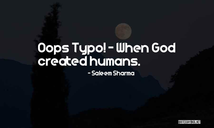 God Created Humans Quotes By Saleem Sharma God Created Humans Quotes By Saleem Sharma