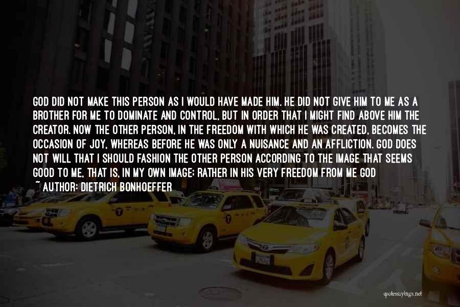 God Created Man Quotes By Dietrich Bonhoeffer