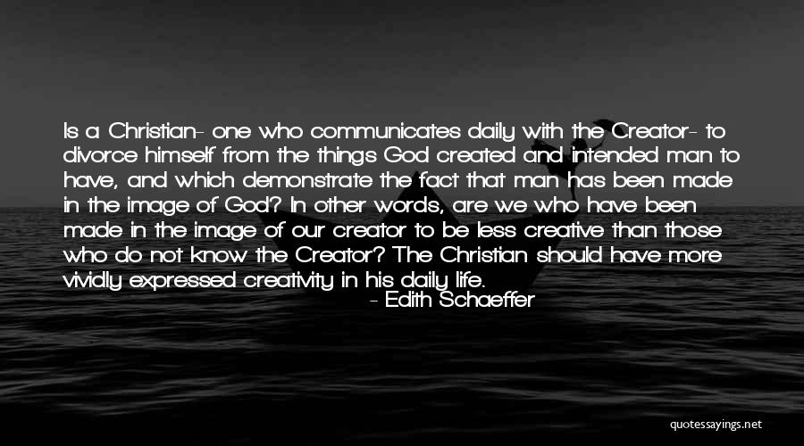 God Created Man Quotes By Edith Schaeffer