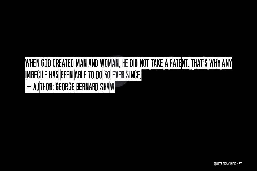 God Created Man Quotes By George Bernard Shaw