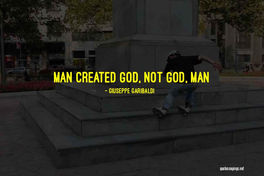 God Created Man Quotes By Giuseppe Garibaldi