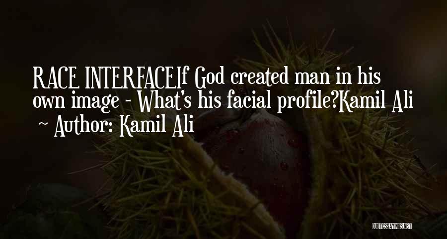 God Created Man Quotes By Kamil Ali