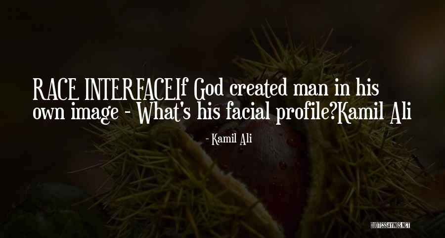 God Created Man Quotes By Kamil Ali