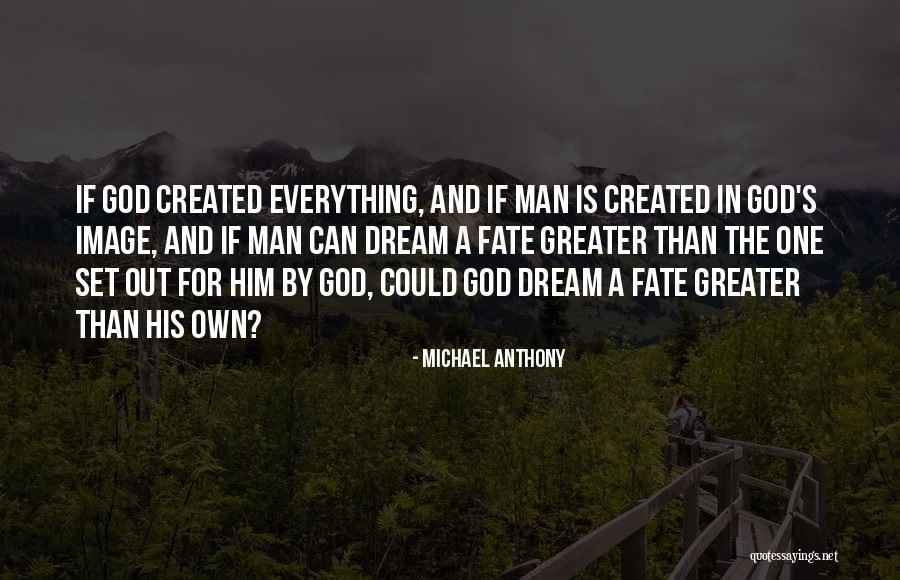 God Created Man Quotes By Michael Anthony