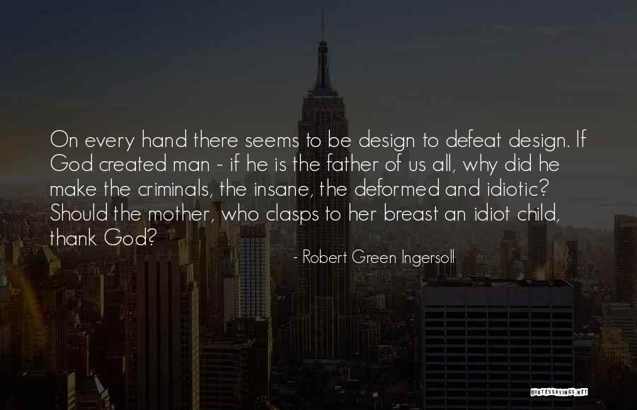 God Created Man Quotes By Robert Green Ingersoll