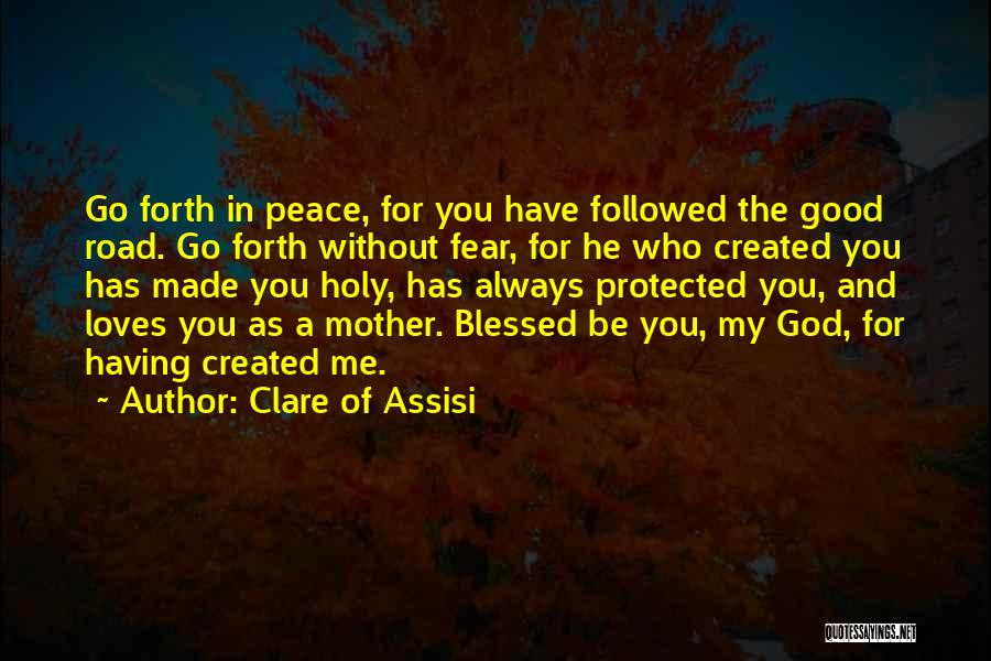 God Created Me Quotes By Clare Of Assisi