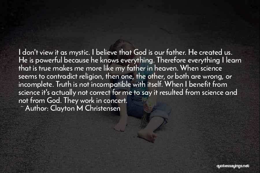God Created Me Quotes By Clayton M Christensen