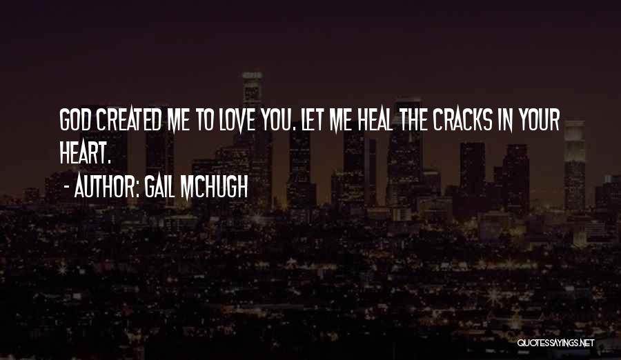 God Created Me Quotes By Gail McHugh
