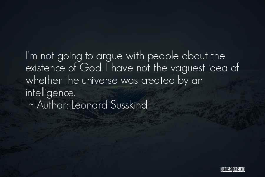 God Created The Universe Quotes By Leonard Susskind