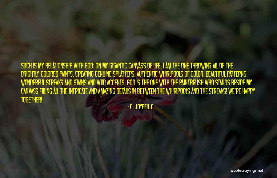 God Creating Beautiful Things Quotes By C. JoyBell C. God Creating Beautiful Things Quotes By C. JoyBell C.