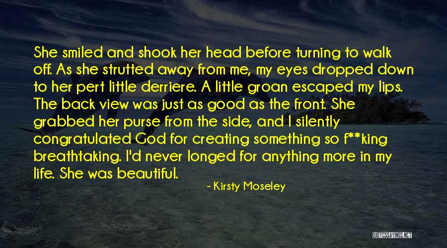 God Creating Beautiful Things Quotes By Kirsty Moseley God Creating Beautiful Things Quotes By Kirsty Moseley
