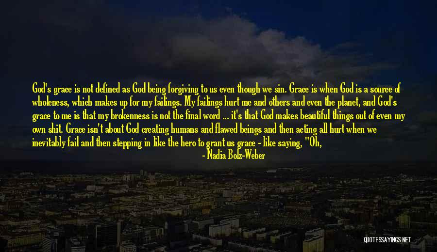 God Creating Beautiful Things Quotes By Nadia Bolz-Weber God Creating Beautiful Things Quotes By Nadia Bolz-Weber
