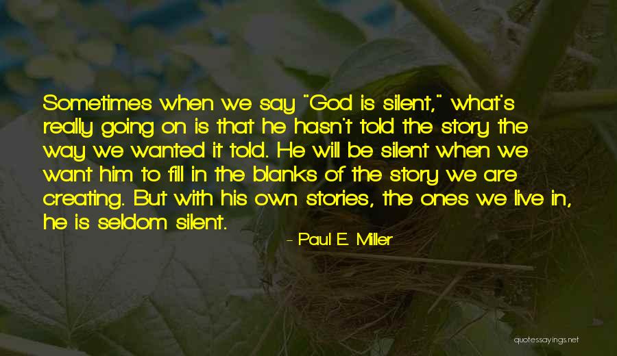 God Creating Me Quotes By Paul E. Miller