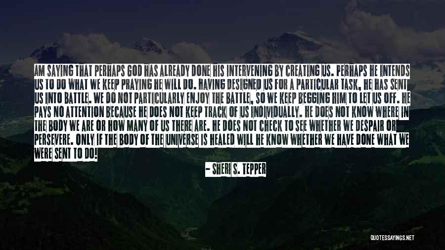 God Creating The Universe Quotes By Sheri S. Tepper God Creating The Universe Quotes By Sheri S. Tepper