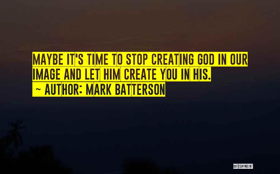 God Creating You Quotes By Mark Batterson