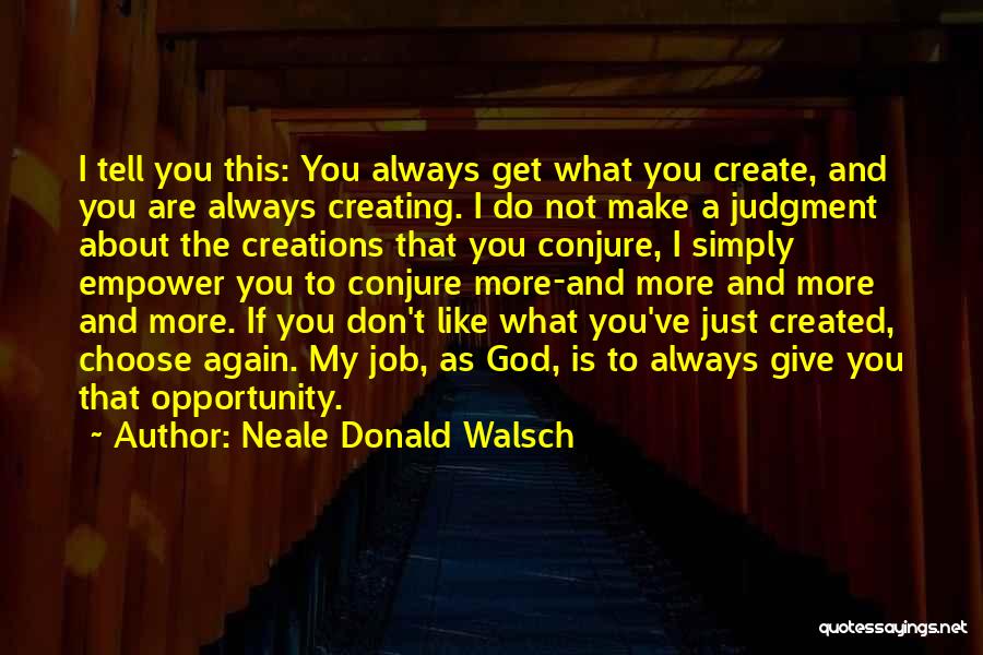 God Creating You Quotes By Neale Donald Walsch