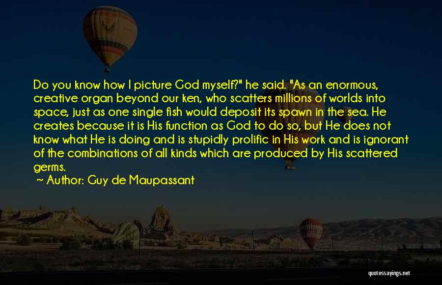 God Creation And Nature Quotes By Guy De Maupassant