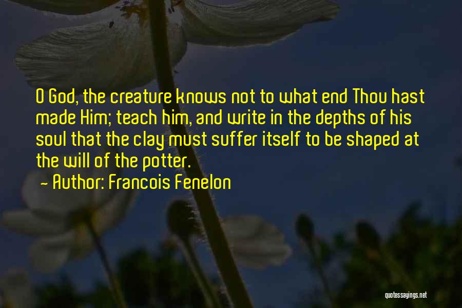 God Creature Quotes By Francois Fenelon