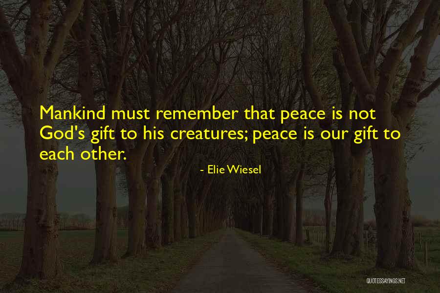 God Creatures Quotes By Elie Wiesel God Creatures Quotes By Elie Wiesel