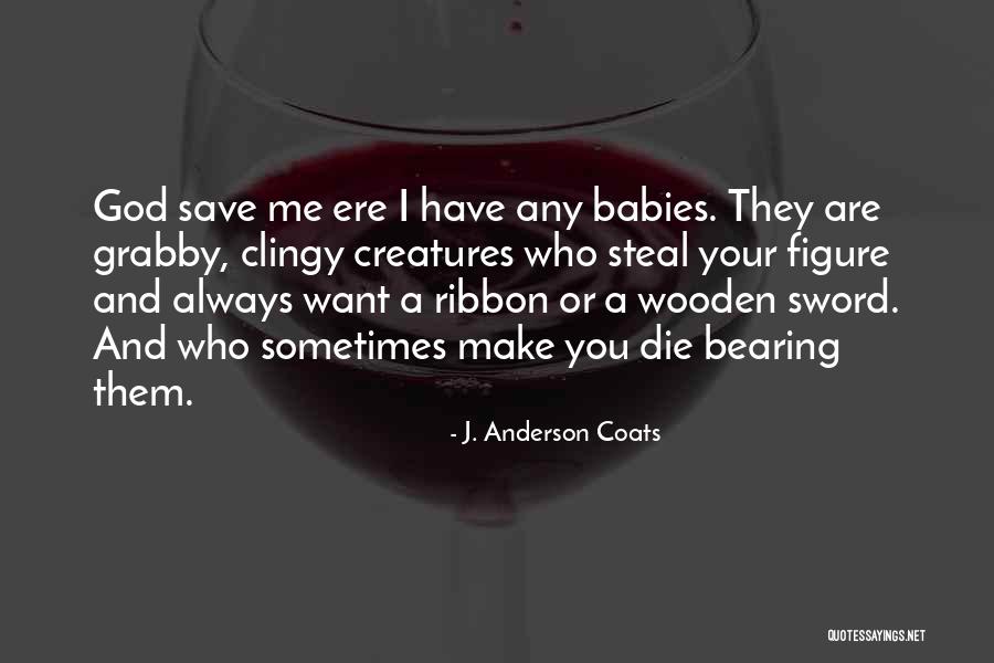 God Creatures Quotes By J. Anderson Coats God Creatures Quotes By J. Anderson Coats