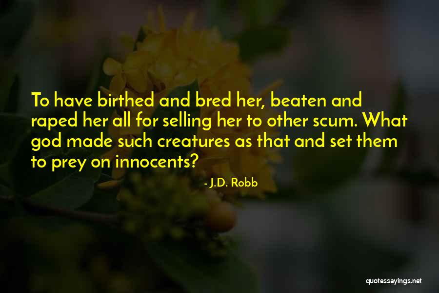 God Creatures Quotes By J.D. Robb God Creatures Quotes By J.D. Robb