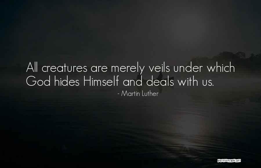 God Creatures Quotes By Martin Luther God Creatures Quotes By Martin Luther